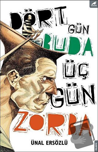 Dört Gün Buda, Üç Gün Zorba - Ünal Ersözlü - Kara Karga Yayınları - Fi