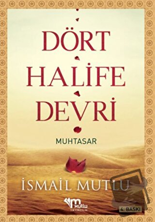 Dört Halife Devri (Muhtasar) - İsmail Mutlu - Mutlu Yayınevi - Fiyatı 