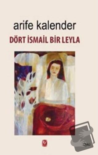 Dört İsmail Bir Leyla - Arife Kalender - Tekin Yayınevi - Fiyatı - Yor