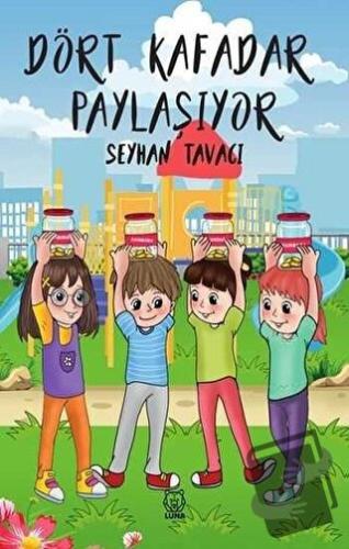 Dört Kafadar Paylaşıyor - Seyhan Tavacı - Luna Yayınları - Fiyatı - Yo