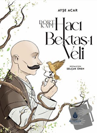 Dört Kapı Hacı Bektaş-ı Veli - Ayşe Acar - İBB Yayınları - Fiyatı - Yo