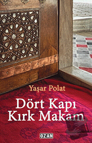 Dört Kapı Kırk Makam - Yaşar Polat - Ozan Yayıncılık - Fiyatı - Yoruml