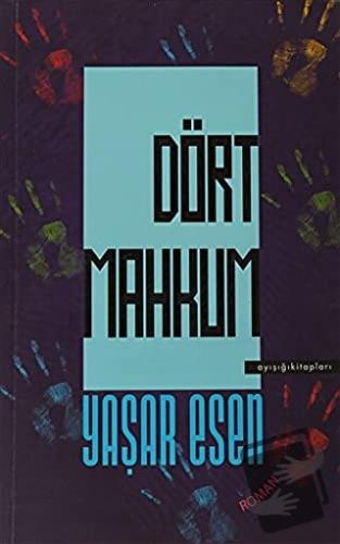 Dört Mahkum - Yaşar Esen - Ayışığı Kitapları - Fiyatı - Yorumları - Sa