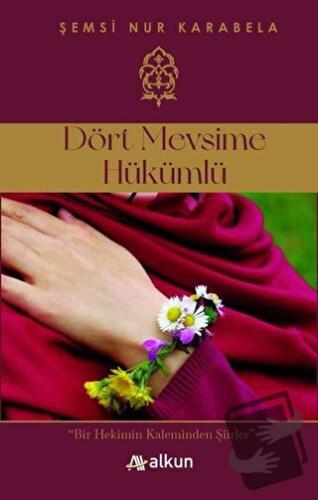 Dört Mevsime Hükümlü - Şemsi Nur Karabela - Alkun Kitap - Fiyatı - Yor