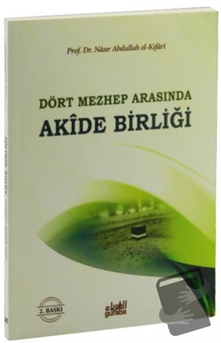 Dört Mezhep Arasında / Akide Birliği - Nasır El-Kıfari - Guraba Yayınl