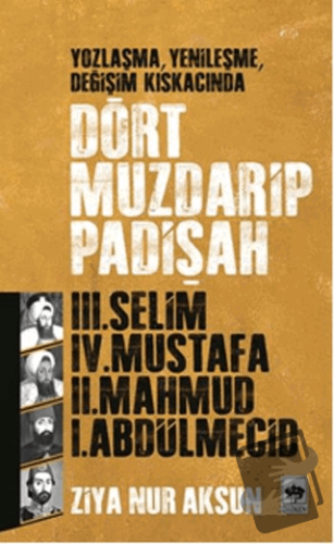 Dört Muzdarip Padişah - Ziya Nur Aksun - Ötüken Neşriyat - Fiyatı - Yo