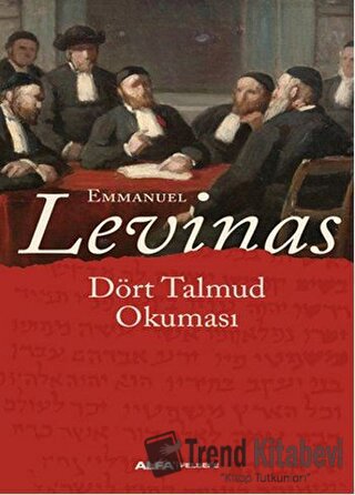 Dört Talmud Okuması - Emmanuel Levinas - Alfa Yayınları - Fiyatı - Yor