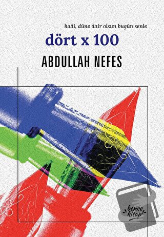 Dört x 100 - Abdullah Nefes - Bencekitap - Fiyatı - Yorumları - Satın 