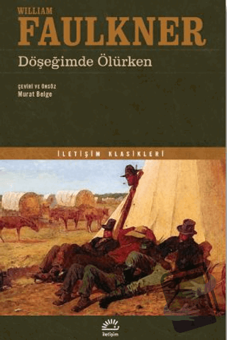 Döşeğimde Ölürken - William Faulkner - İletişim Yayınevi - Fiyatı - Yo