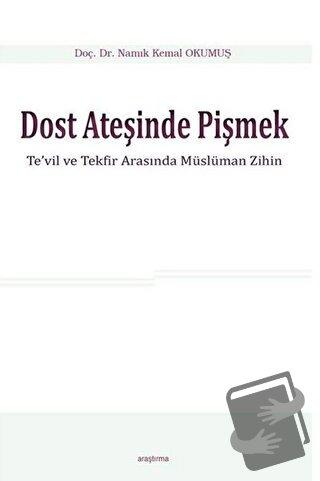 Dost Ateşinde Pişmek - Namık Kemal Okumuş - Araştırma Yayınları - Fiya