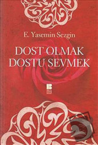 Dost Olmak Dostu Sevmek - E. Yasemin Sezgin - Bilge Kültür Sanat - Fiy