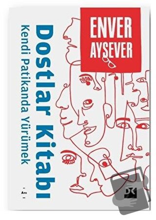 Dostlar Kitabı - Kendi Patikanda Yürümek - Enver Aysever - Doğan Kitap