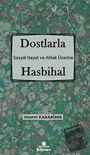 Dostlarla Hasbihal - Sosyal Hayat Ve Ahlak Üzerine - Nusret Karabiber 