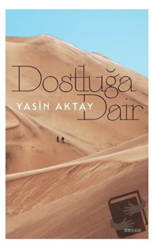 Dostluğa Dair - Yasin Aktay - Beyan Yayınları - Fiyatı - Yorumları - S