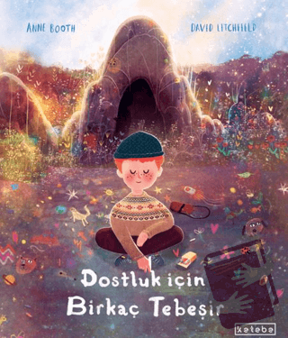 Dostluk İçin Birkaç Tebeşir (Ciltli) - Anne Booth - Ketebe Çocuk - Fiy