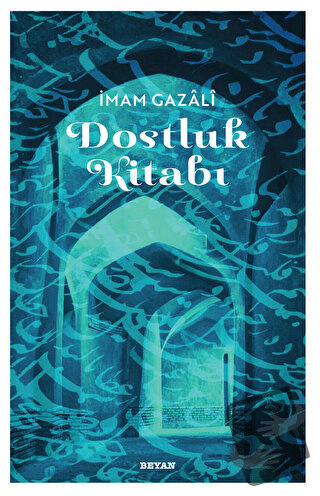 Dostluk Kitabı - İmam Gazali - Beyan Yayınları - Fiyatı - Yorumları - 