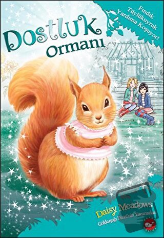 Dostluk Ormanı-5 / Fındık Tüylükuyruk Yardıma Koşuyor! - Daisy Meadows