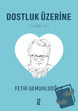 Dostluk Üzerine (Cep Boy) - 20’li - Fethi Gemuhluoğlu - İz Yayıncılık 