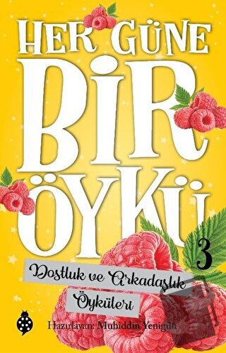 Dostluk ve Arkadaşlık Öyküleri - Her Güne Bir Öykü 3 - Muhiddin Yenigü