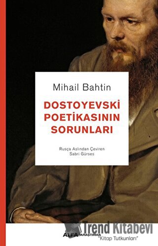 Dostoyevski Poetikasının Sorunları - Mihail Bahtin - Alfa Yayınları - 