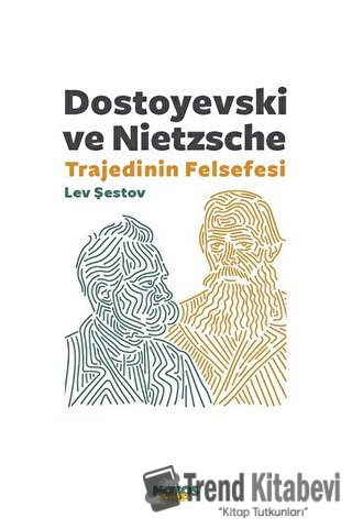 Dostoyevski ve Nietzsche: Trajedinin Felsefesi - Lev Şestov - Notos Ki