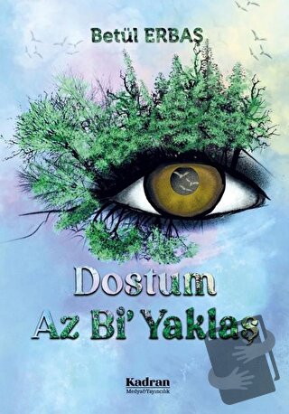 Dostum Az Bi' Yaklaş - Betül Erbaş - Kadran Medya Yayıncılık - Fiyatı 