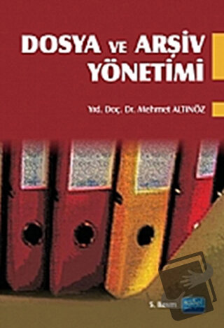 Dosya ve Arşiv Yönetimi - Mehmet Altınöz - Nobel Akademik Yayıncılık -