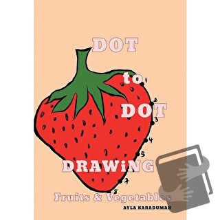 Dot to Dot Drawing Fruits Vegetables - Ayla Karaduman - Cinius Yayınla