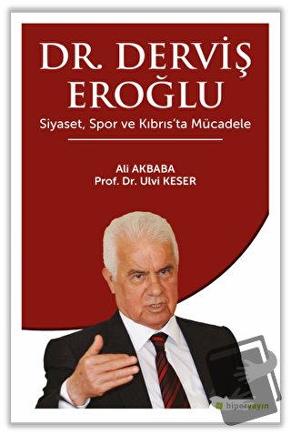 Dr. Derviş Eroğlu Siyaset, Spor ve Kıbrıs’ta Mücadele - Ali Akbaba - H