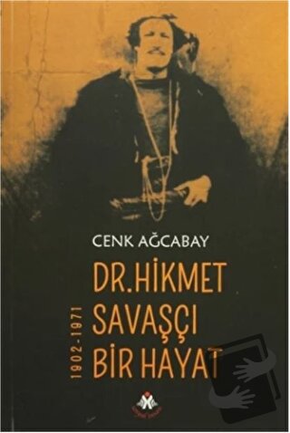 Dr. Hikmet Savaşçı Bir Hayat 1902-1971 - Cenk Ağcabay - Sosyal İnsan Y