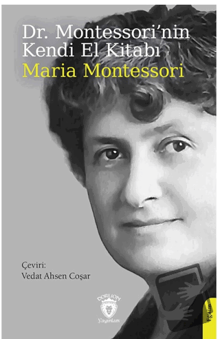 Dr. Montessori’nin Kendi El Kitabı - Maria Montessori - Dorlion Yayınl