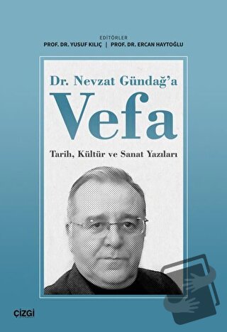 Dr. Nevzat Gündağ'a Vefa - Yusuf Kılıç - Çizgi Kitabevi Yayınları - Fi