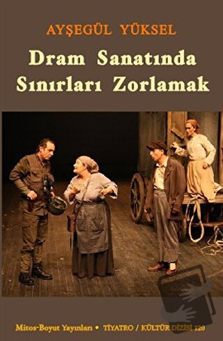 Dram Sanatında Sınırları Zorlamak - Ayşegül Yüksel - Mitos Boyut Yayın