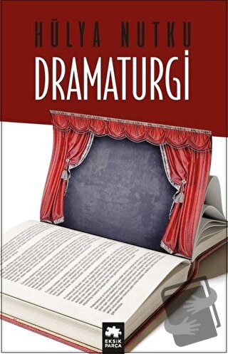 Dramaturgi - Hülya Nutku - Eksik Parça Yayınları - Fiyatı - Yorumları 