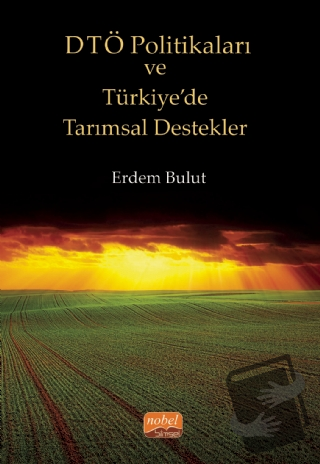 DTÖ Politikaları ve Türkiye’de Tarımsal Destekler - Erdem Bulut - Nobe