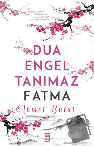 Dua Engel Tanımaz Fatma - Ahmet Bulut - Timaş Yayınları - Fiyatı - Yor