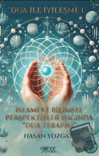 Dua İle İyileşme 1 İslami ve Bilimsel Perspektifler Işığında Dua Terap