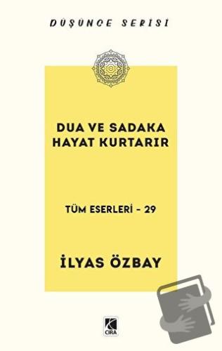 Dua ve Sadaka Hayat Kurtarır - İlyas Özbay - Çıra Yayınları - Fiyatı -