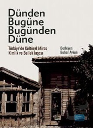 Dünden Bugüne Bugünden Düne - Bahar Aykan - Nobel Akademik Yayıncılık 