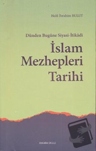 Dünden Bugüne Siyasi-İtikadi İslam Mezhepleri Tarihi - Halil İbrahim B