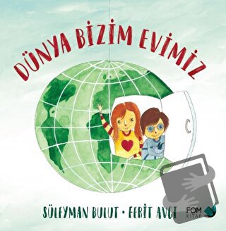 Dünya Bizim Evimiz - Süleyman Bulut - FOM Kitap - Fiyatı - Yorumları -