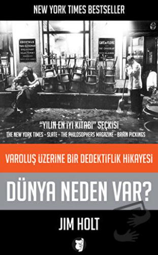 Dünya Neden Var? - Varoluş Üzerine Bir Dedektiflik Hikayesi - Jim Holt