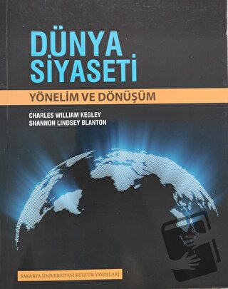 Dünya Siyaseti - Charles William Kegley - Sakarya Üniversitesi Kültür 