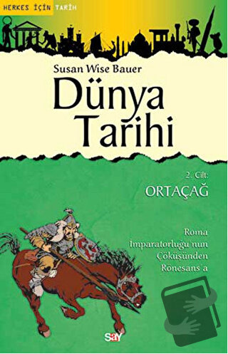 Dünya Tarihi 2. Cilt: Ortaçağ - Susan Wise Bauer - Say Yayınları - Fiy