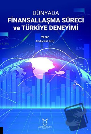 Dünyada Finansallaşma Süreci ve Türkiye Deneyimi - Abdilcelil Koç - Ak