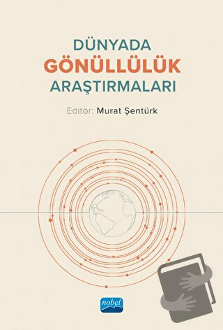 Dünyada Gönüllülük Araştırmaları - Murat Şentürk - Nobel Akademik Yayı