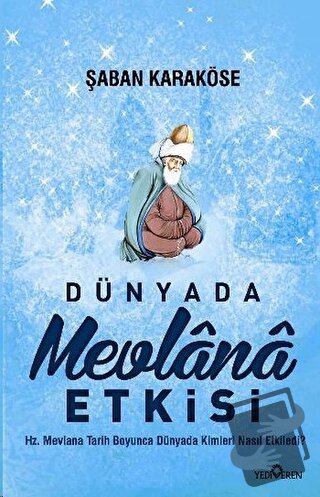 Dünyada Mevlana Etkisi - Şaban Karaköse - Yediveren Yayınları - Fiyatı