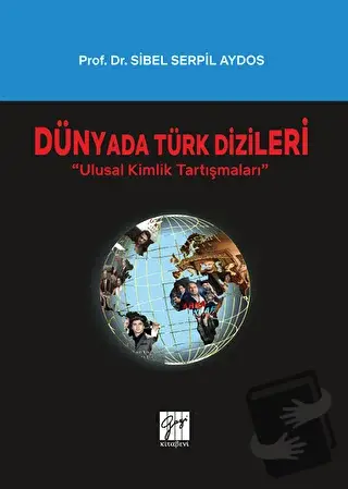 Dünyada Türk Dizileri - Sibel Serpil Aydos - Gazi Kitabevi - Fiyatı - 