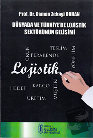 Dünyada ve Türkiye'de Lojistik Sektörünün Gelişimi - Osman Zekayi Orha