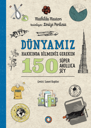 Dünyamız Hakkında Bilmeniz Gereken 150 Süper Akıllıca Şey - Mathilda M